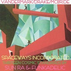 Spaceways Incorporated - Thirteen Cosmic Standards By Sun Ra & Funkadelic