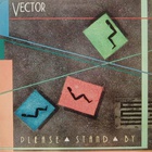 Vector - Please Stand By (Vinyl)