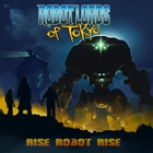 Robot Lords of Tokyo - Rise Robot Rise (EP)