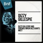Dizzy Gillespie And Friends: When Jazz Giants Meet (Historic Jazz Sessions) CD1