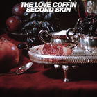 The Love Coffin - Second Skin