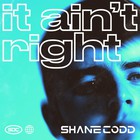 Shane Codd - It Ain't Right (CDS)