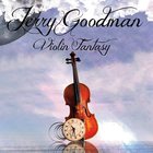 Jerry Goodman - Violin Fantasy
