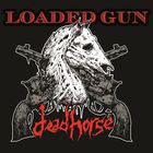 dead horse - Loaded Gun