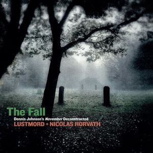 The Fall (Dennis Johnson's November Deconstructed) (With Nicolas Horvath)