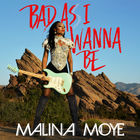 malina moye - Bad As I Wanna Be