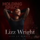 Lizz Wright - Holding Space (Lizz Wright Live In Berlin)