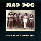 Mad Dog - Dawn Of The Seventh Sun