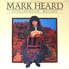 Mark Heard - Appalachian Melody (Special Edition)