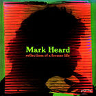 Mark Heard - Reflections Of A Former Life