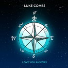 Luke Combs - Love You Anyway (CDS)