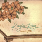 Kayla Ray - Yesterday & Me