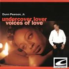 Dunn Pearson Jr. - Undercover Lover - Voices Of Love