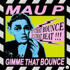 Mau P - Gimme That Bounce (CDS)