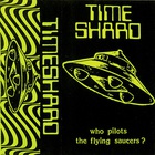 Timeshard - Who Pilots The Flying Saucers?