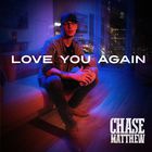 Chase Matthew - Love You Again (CDS)