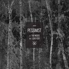 Pessimist - The Woods / Leadfoot (EP)