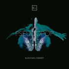 Black Nail Cabaret - Pseudopop (Remastered 2022)