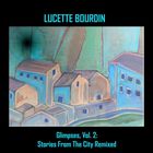 Lucette Bourdin - Glimpses, Vol. 2: Stories From The City Remixed