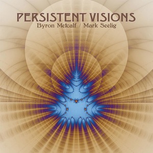 Persistent Visions (With Mark Seelig)