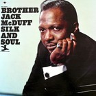 Brother Jack Mcduff - Silk And Soul (Vinyl)