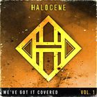 Halocene - We've Got It Covered Vol. 1