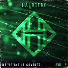Halocene - We've Got It Covered Vol. 5