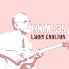 Larry Carlton - Room 335 CD3
