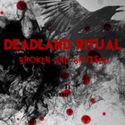 Deadland Ritual - Broken And Bruised (CDS)