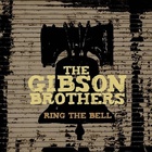 The Gibson Brothers - Ring The Bell