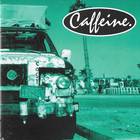 Caffeine - What The Hell Am I Gonna Do When She Comes