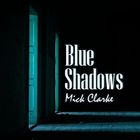 Mick Clarke - Blue Shadows
