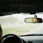 Vansire - That I Miss You (CDS)