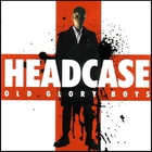 Headcase - Old Glory Boys