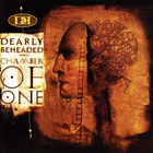 Dearly Beheaded - Chamber Of One