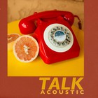 Talk (Acoustic) (CDS)