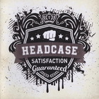 Headcase - Satisfaction Guaranted