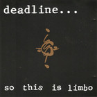 Deadline - So This Is Limbo (EP)