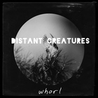 Distant Creatures - Whorl