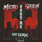 Metro Station - Bury Me My Love (EP)