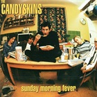 The Candyskins - Sunday Morning Fever