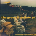 The Green & Yellow TV - Scarecrow Museum (EP)