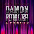 Damon Fowler - Live At The Palladium (With Friends)
