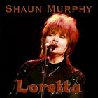Shaun Murphy - Loretta