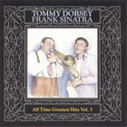 tommy dorsey - All Time Greatest Hits Vol. 3 (With Frank Sinatra)