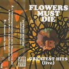 Flowers Must Die - Greatest Hits (Live) (Tape)