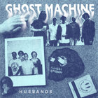 Husbands - Ghost Machine (CDS)