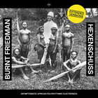 Burnt Friedman - Hexenschuss (Extended Versions)
