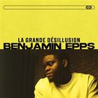 Benjamin Epps - La Grande Desillusion: Edition 2