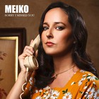 Meiko - Sorry I Missed You